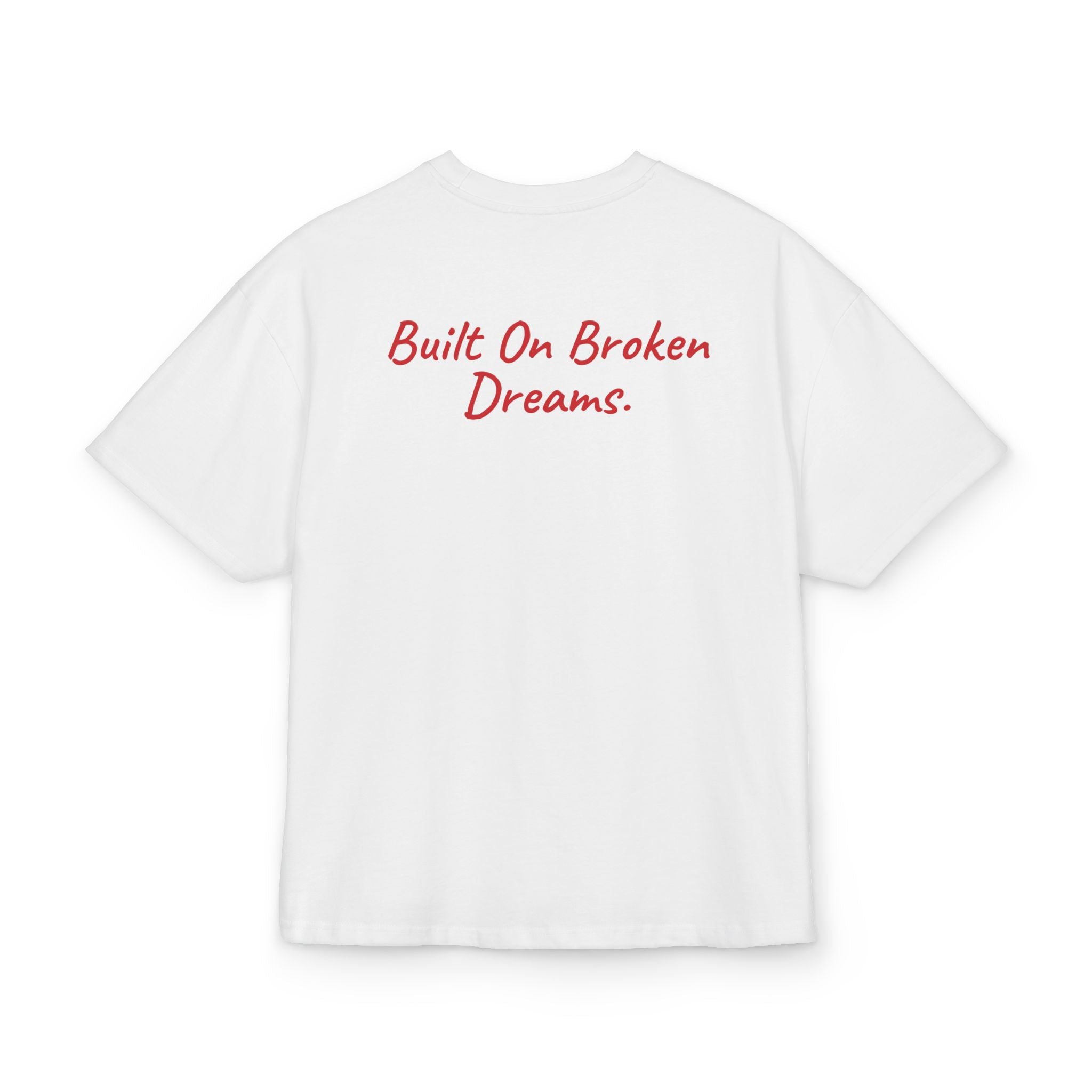 BUILT ON BROKEN DREAMS OVERSIZED T-SHIRT