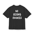 NO SECOND CHANCES OVERSIZED T-SHIRT