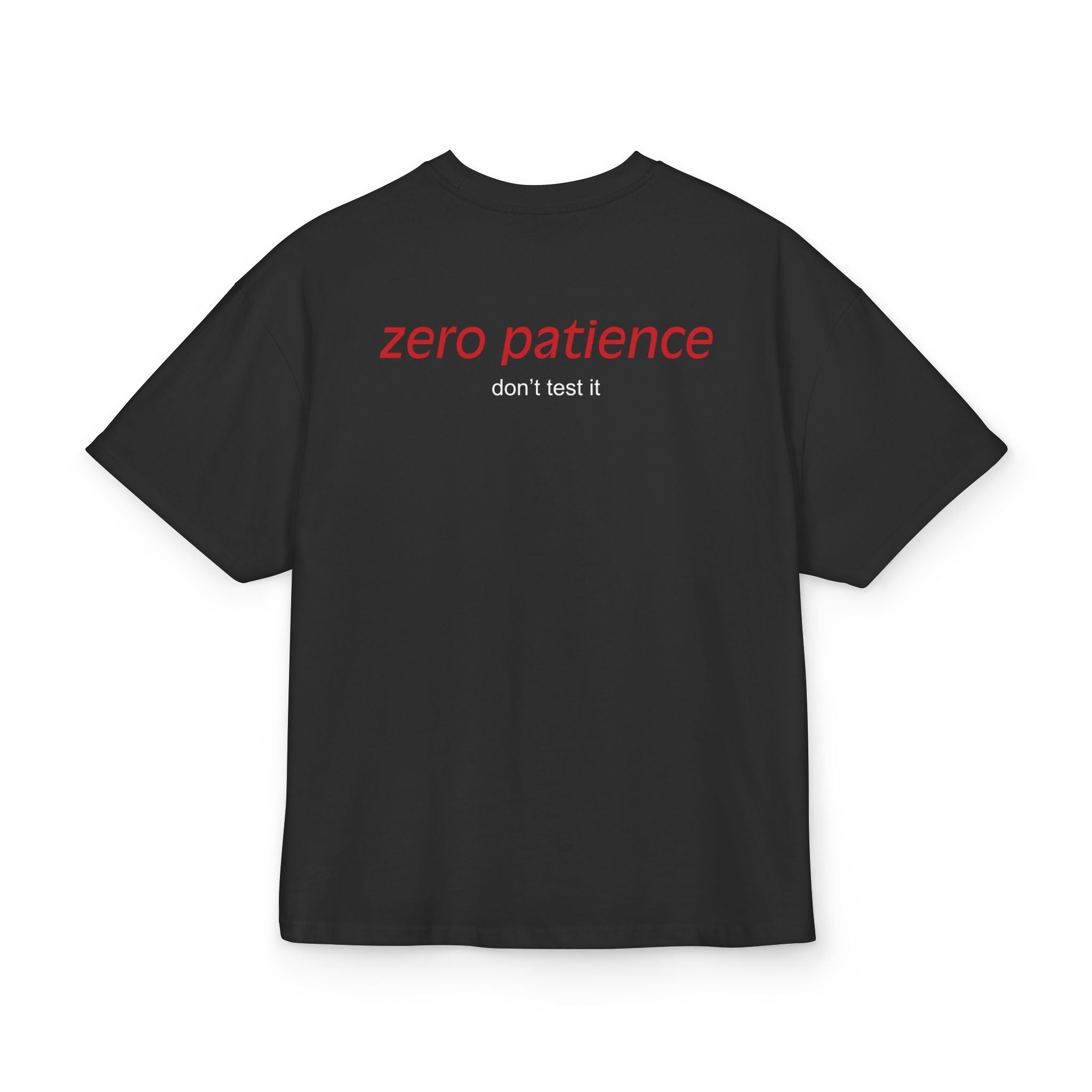 ZERO PATIENCE, DON'T TEST IT OVERSIZED T-SHIRT