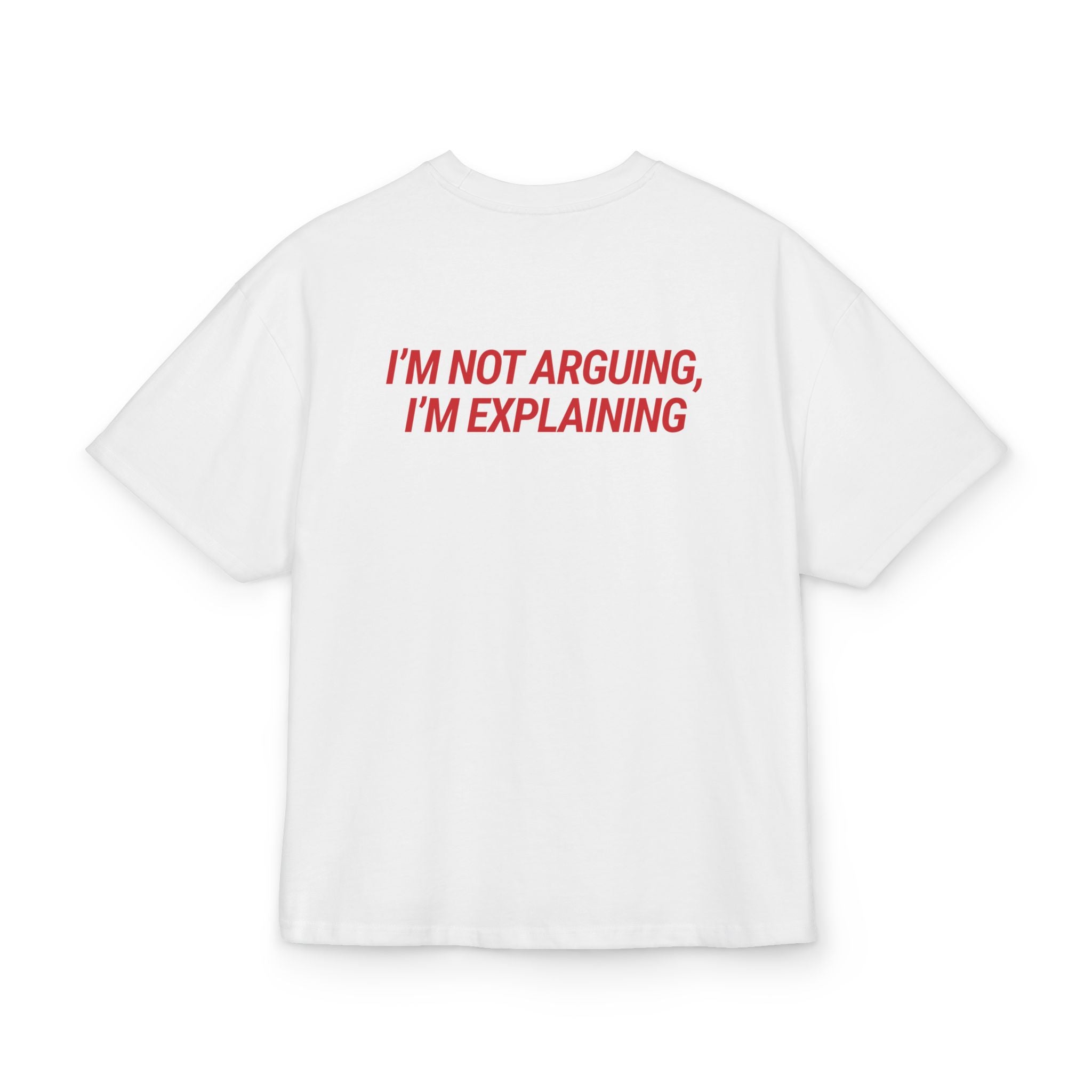 I'M NOT ARGUING I'M EXPLAINING OVERSIZED T-SHIRT