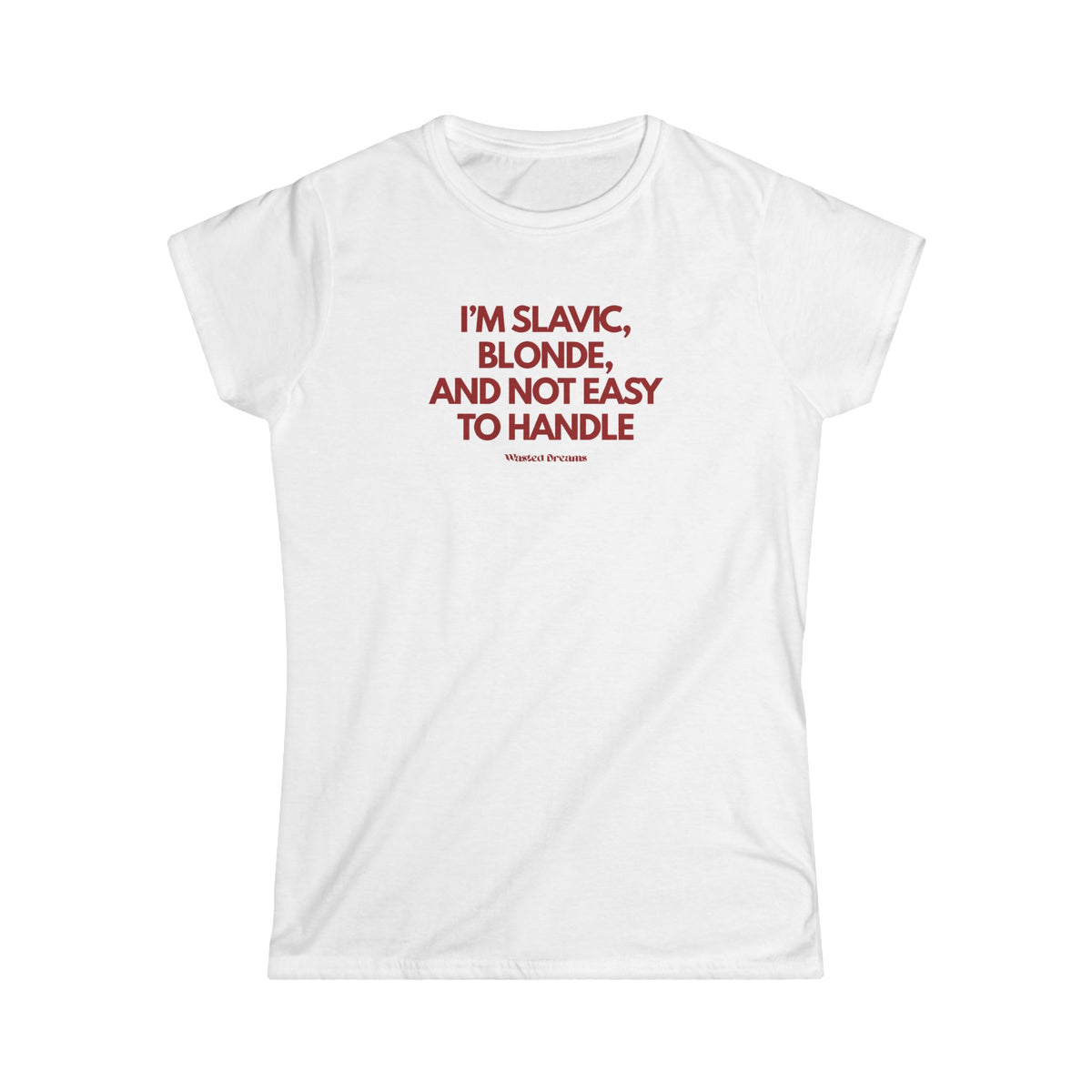 I'M SLAVIC, BLONDE AND NOT EASY TO HANDLE SEMI-FITTED T-SHIRT