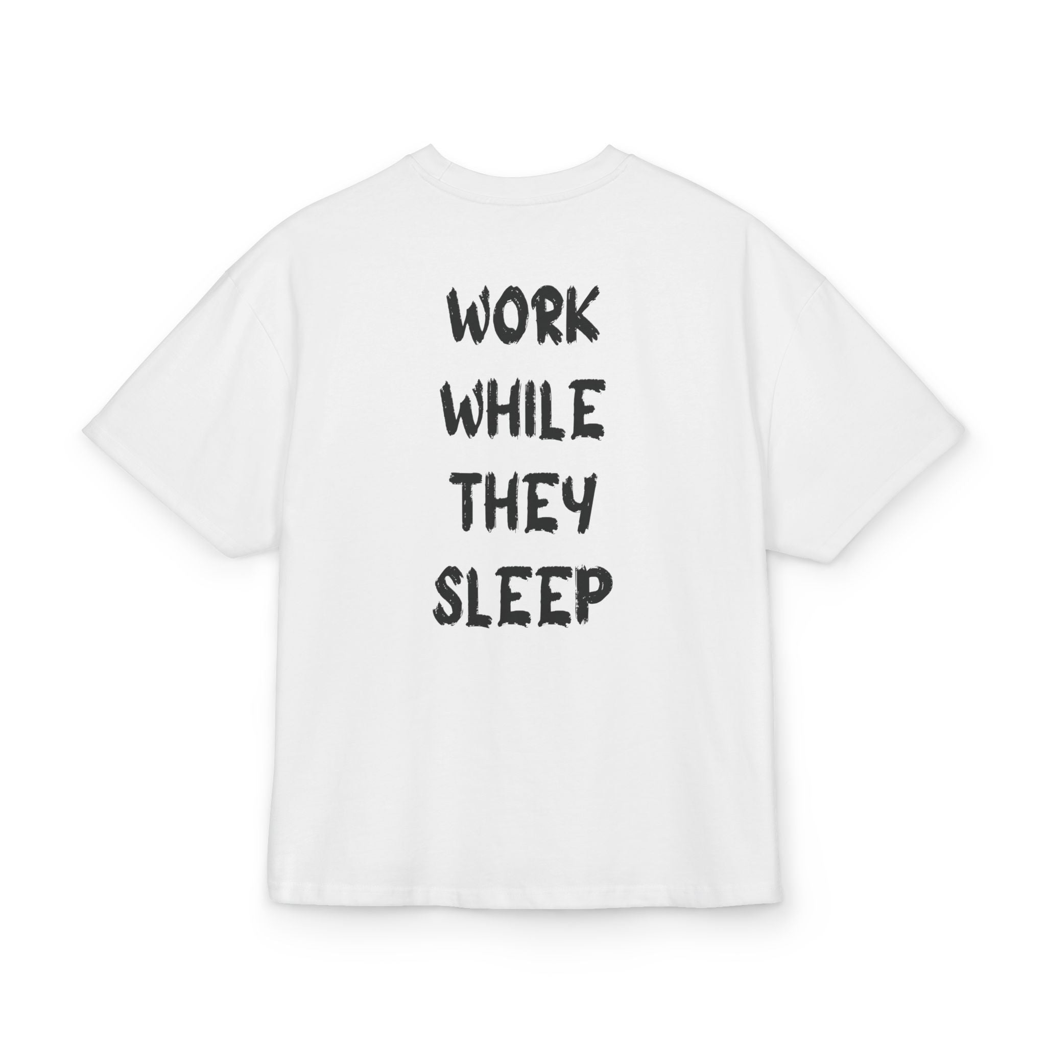 WORK WHILE THEY SLEEP OVERSIZED T-SHIRT