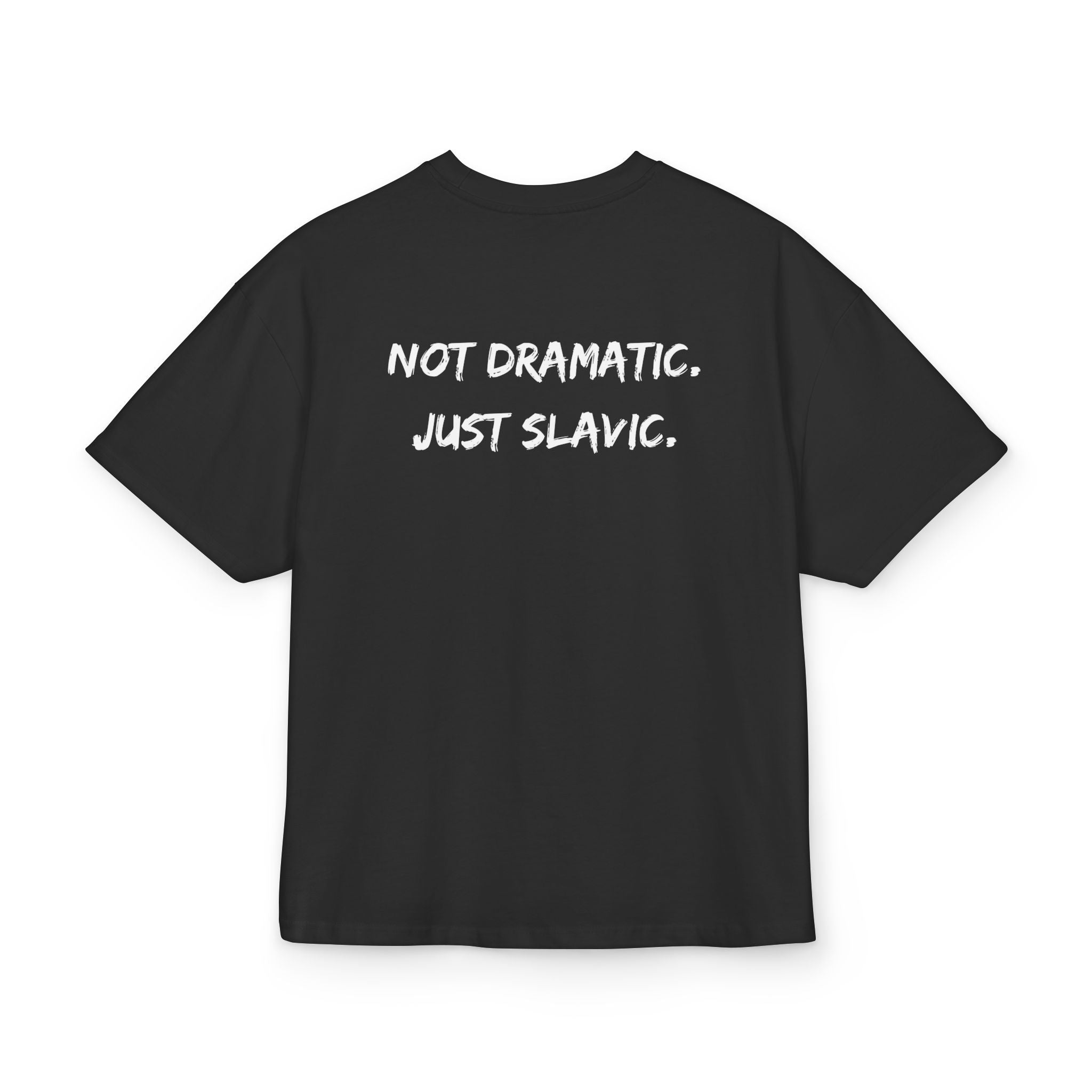 NOT DRAMATIC, JUST SLAVIC OVERSIZED T-SHIRT