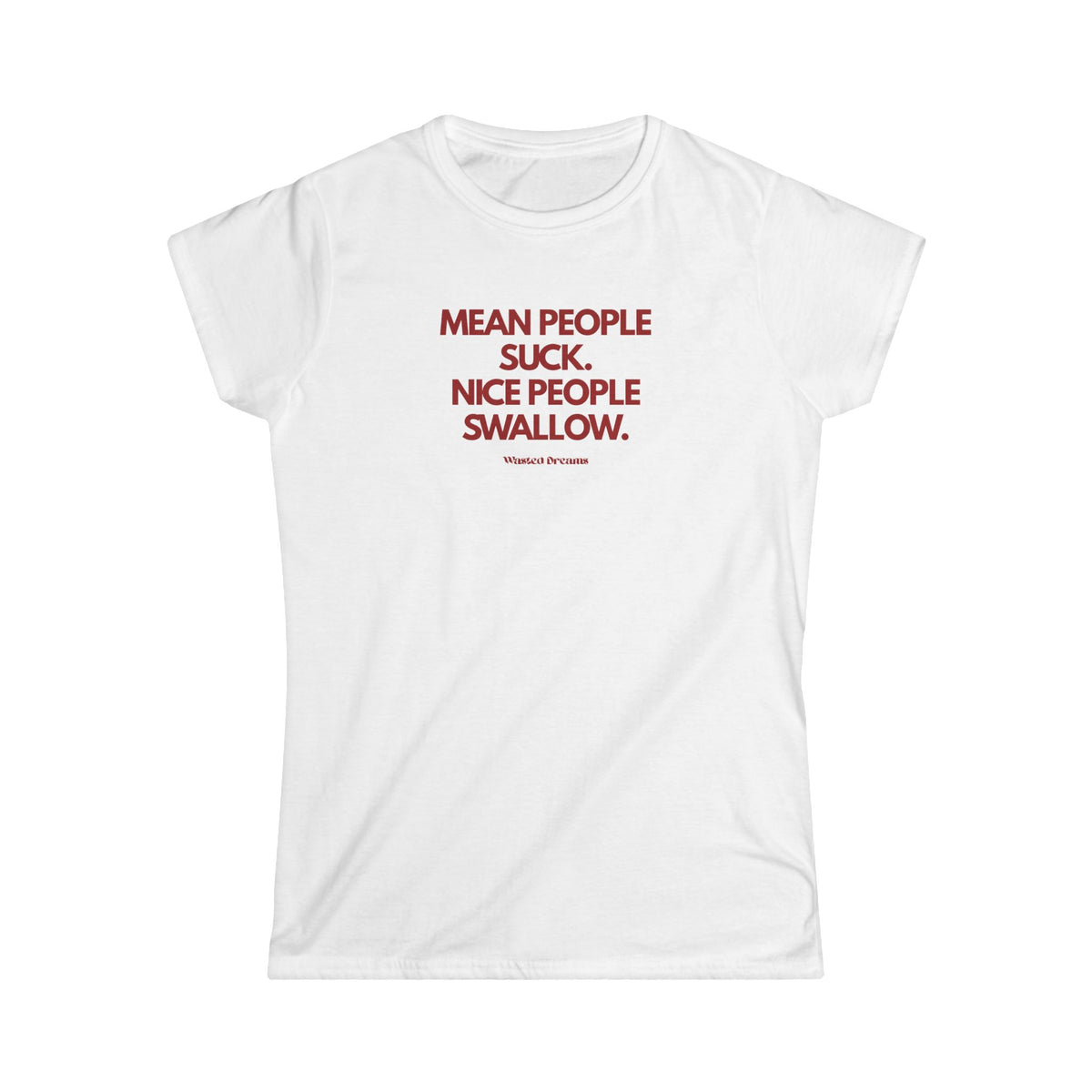 MEAN PEOPLE SUCK. NICE PEOPLE SWALLOW SEMI-FITTED T-SHIRT
