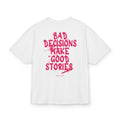 BAD DECISIONS MAKE GOOD STORIES OVERSIZED T-SHIRT