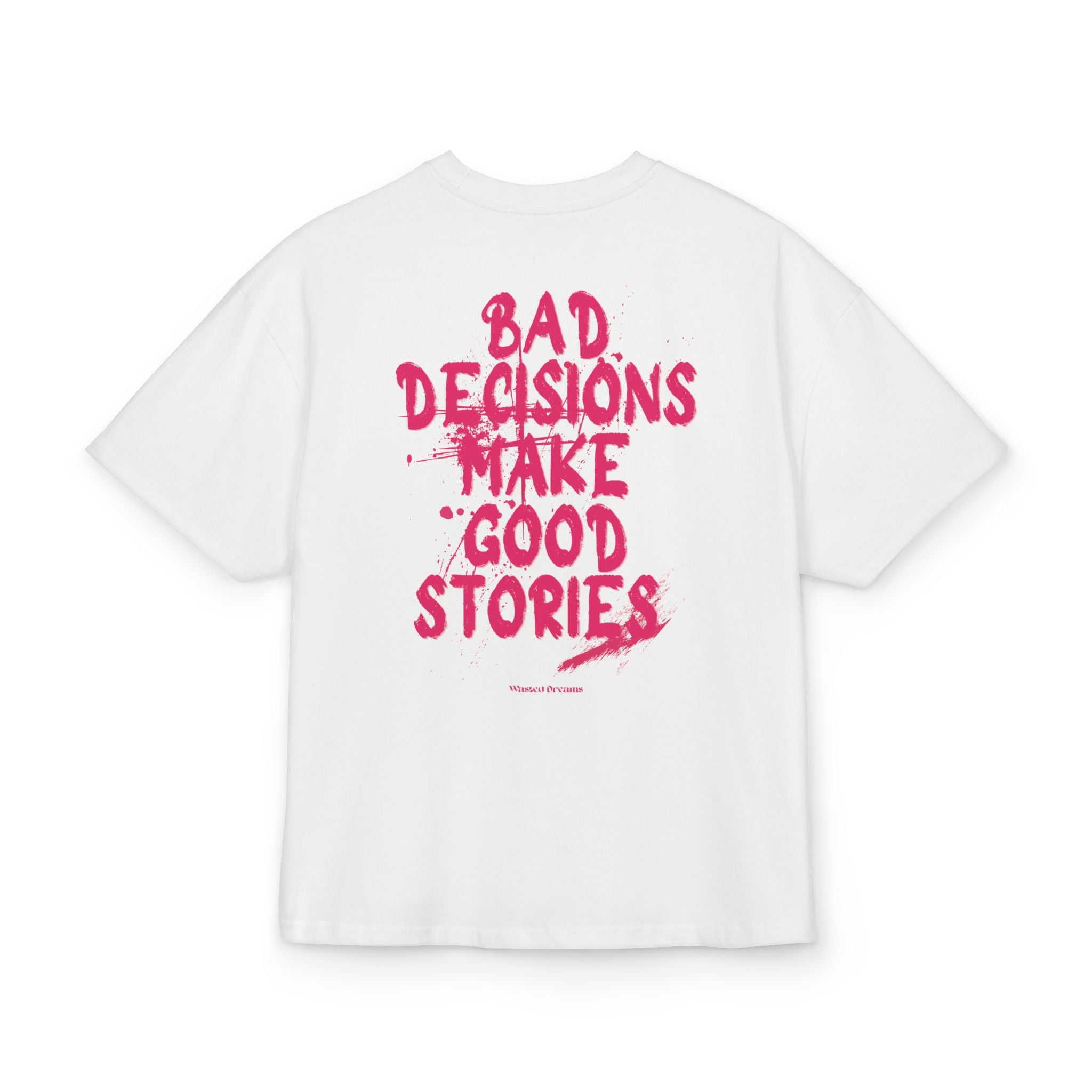 BAD DECISIONS MAKE GOOD STORIES OVERSIZED T-SHIRT