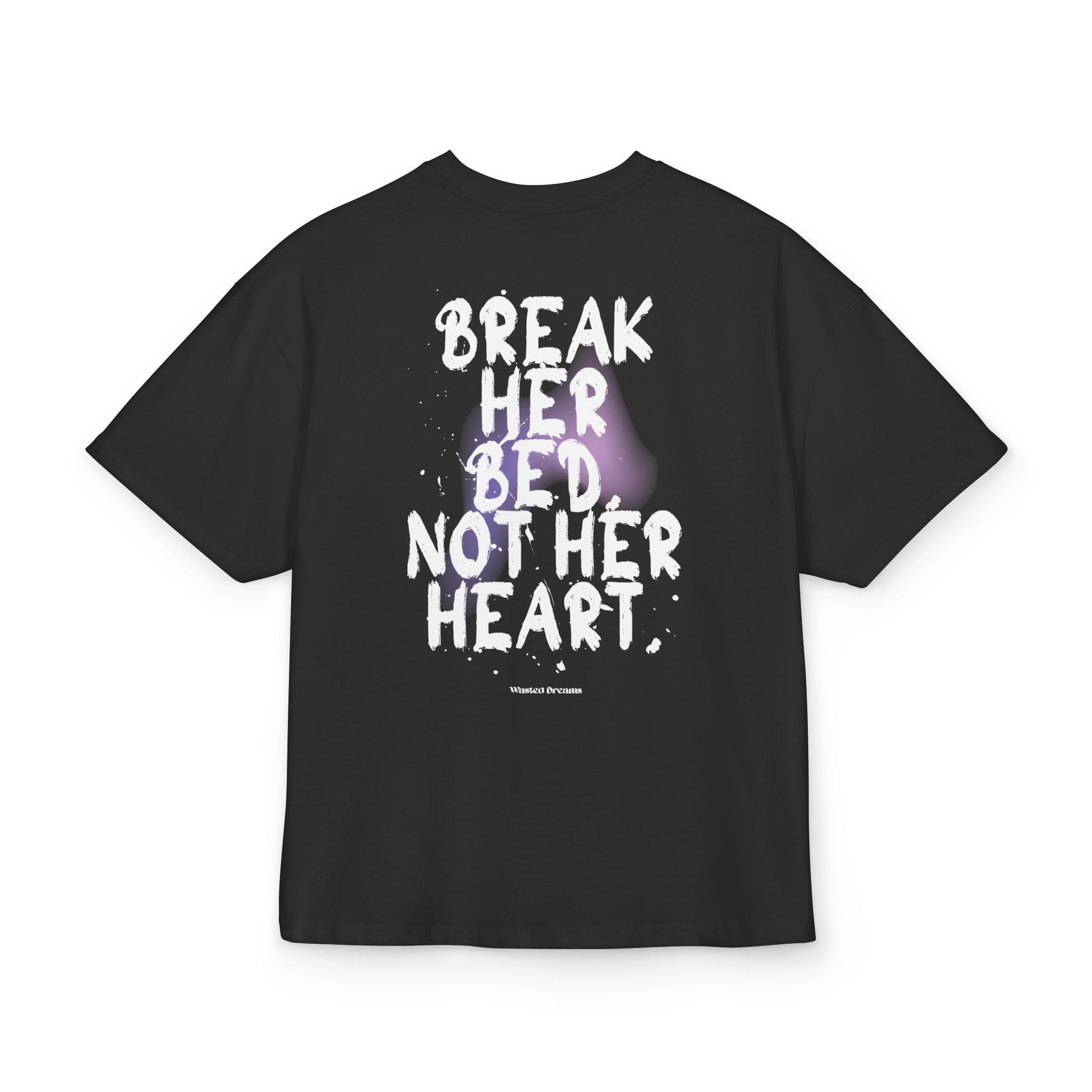 BREAK HER BED, NOT HER HEART OVERSIZED T-SHIRT
