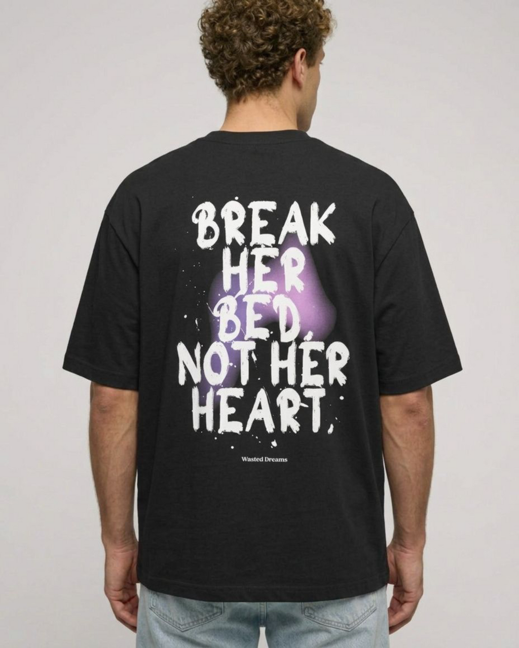 BREAK HER BED, NOT HER HEART OVERSIZED T-SHIRT