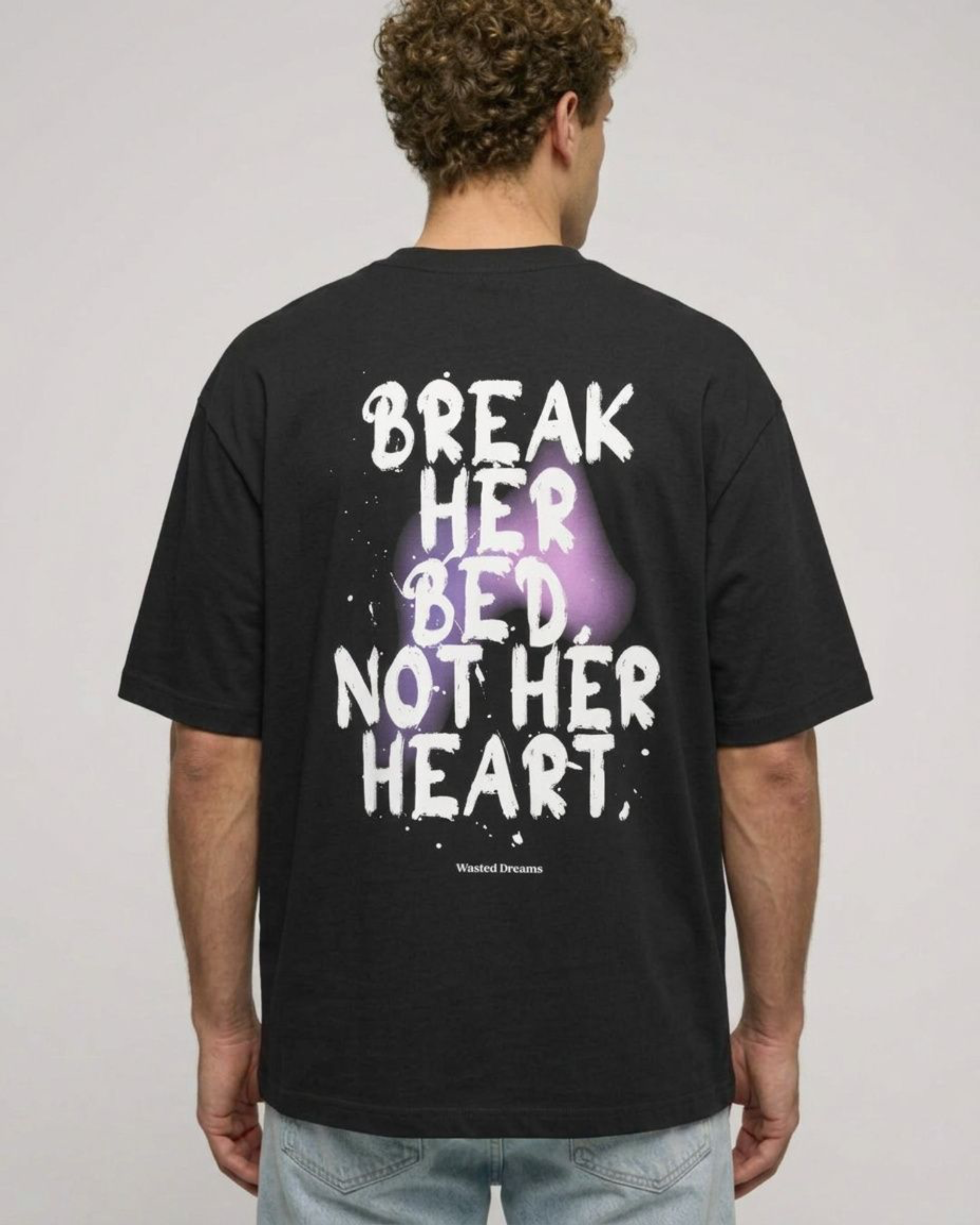 BREAK HER BED, NOT HER HEART OVERSIZED T-SHIRT