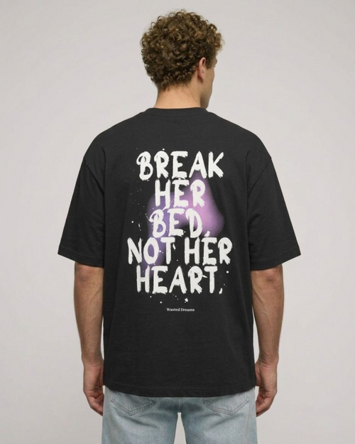 BREAK HER BED, NOT HER HEART OVERSIZED T-SHIRT