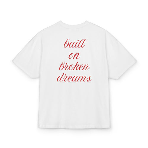 BUILT ON BROKEN DREAMS OVERSIZED T-SHIRT