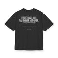 EVERYTHING I HAVE WAS EARNED, NOT GIVEN OVERSIZED T-SHIRT
