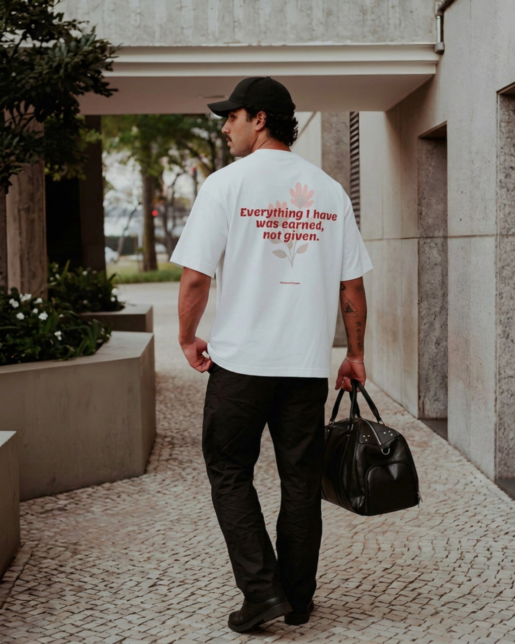 EVERYTHING I HAVE WAS EARNED, NOT GIVEN OVERSIZED T-SHIRT