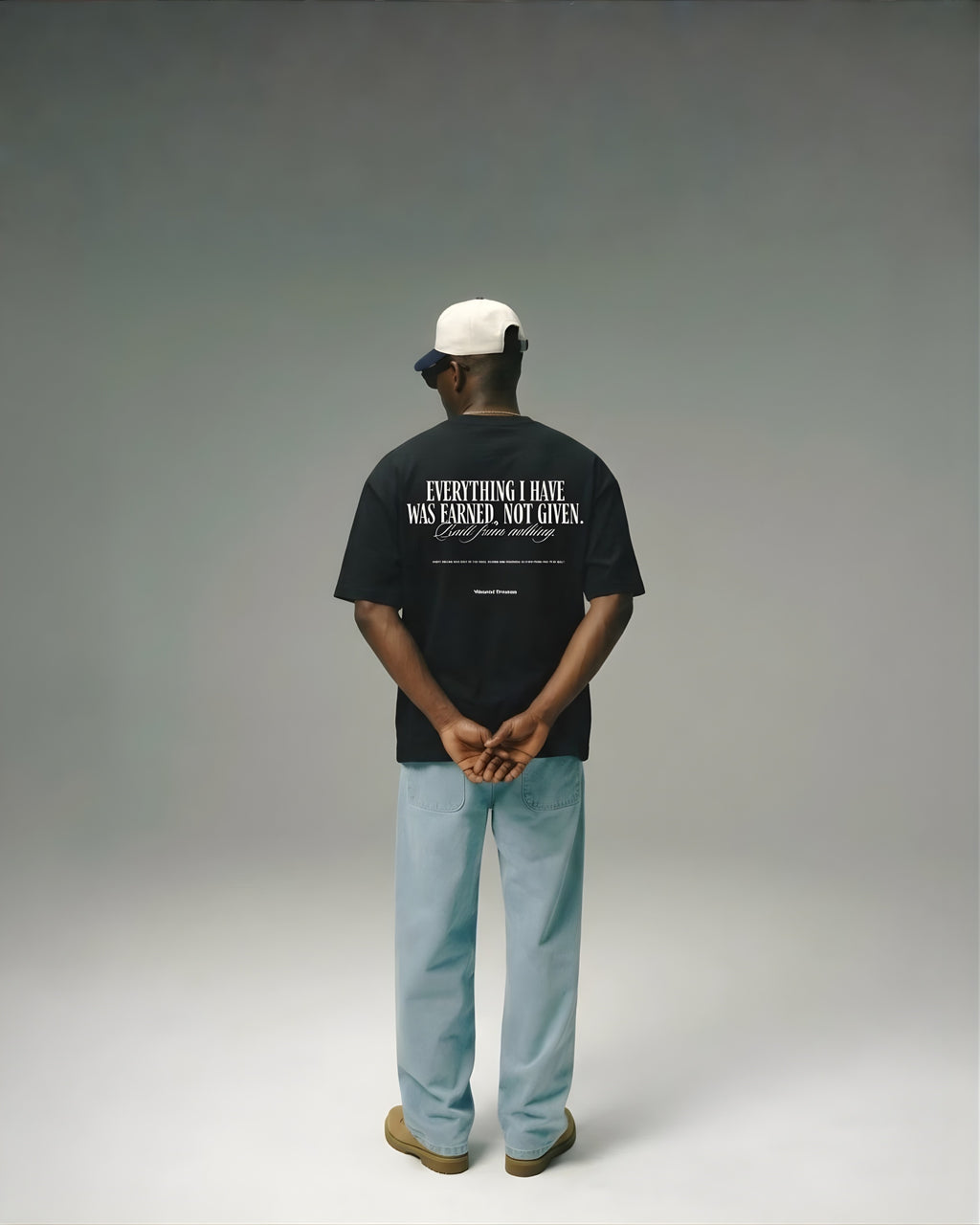 EVERYTHING I HAVE WAS EARNED, NOT GIVEN OVERSIZED T-SHIRT