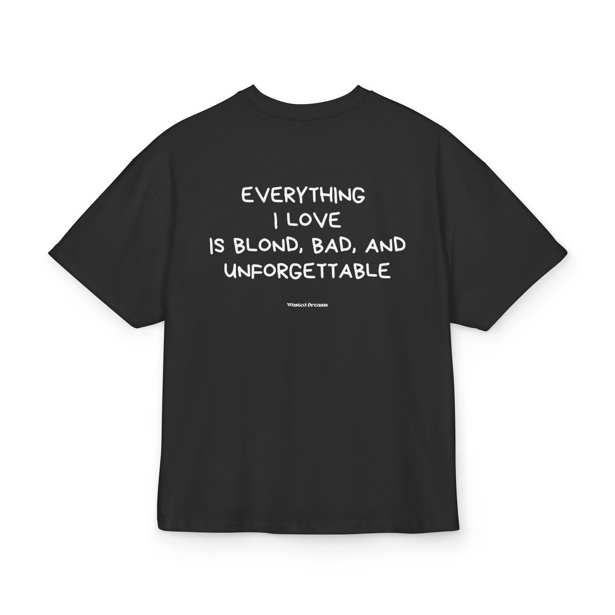 EVERYTHING I LOVE IS BLOND, BAD AND UNFORGETTABLE OVERSIZED T-SHIRT BLACK
