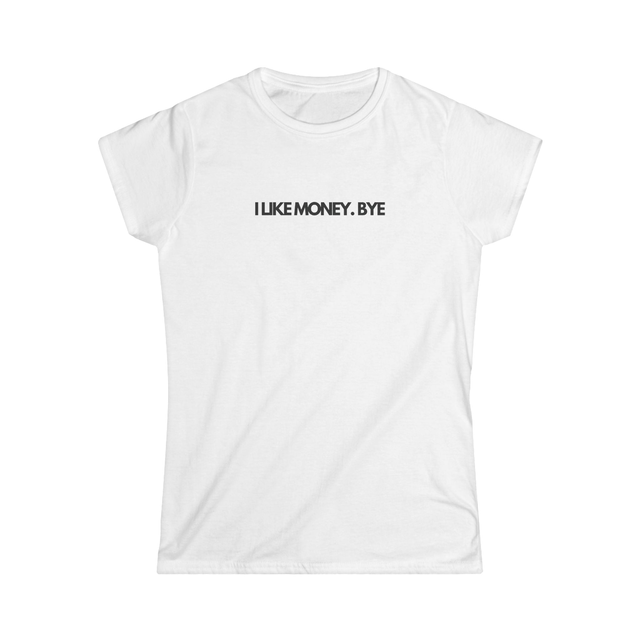 I LIKE MONEY. BYE. SEMI-FITTED T-SHIRT white