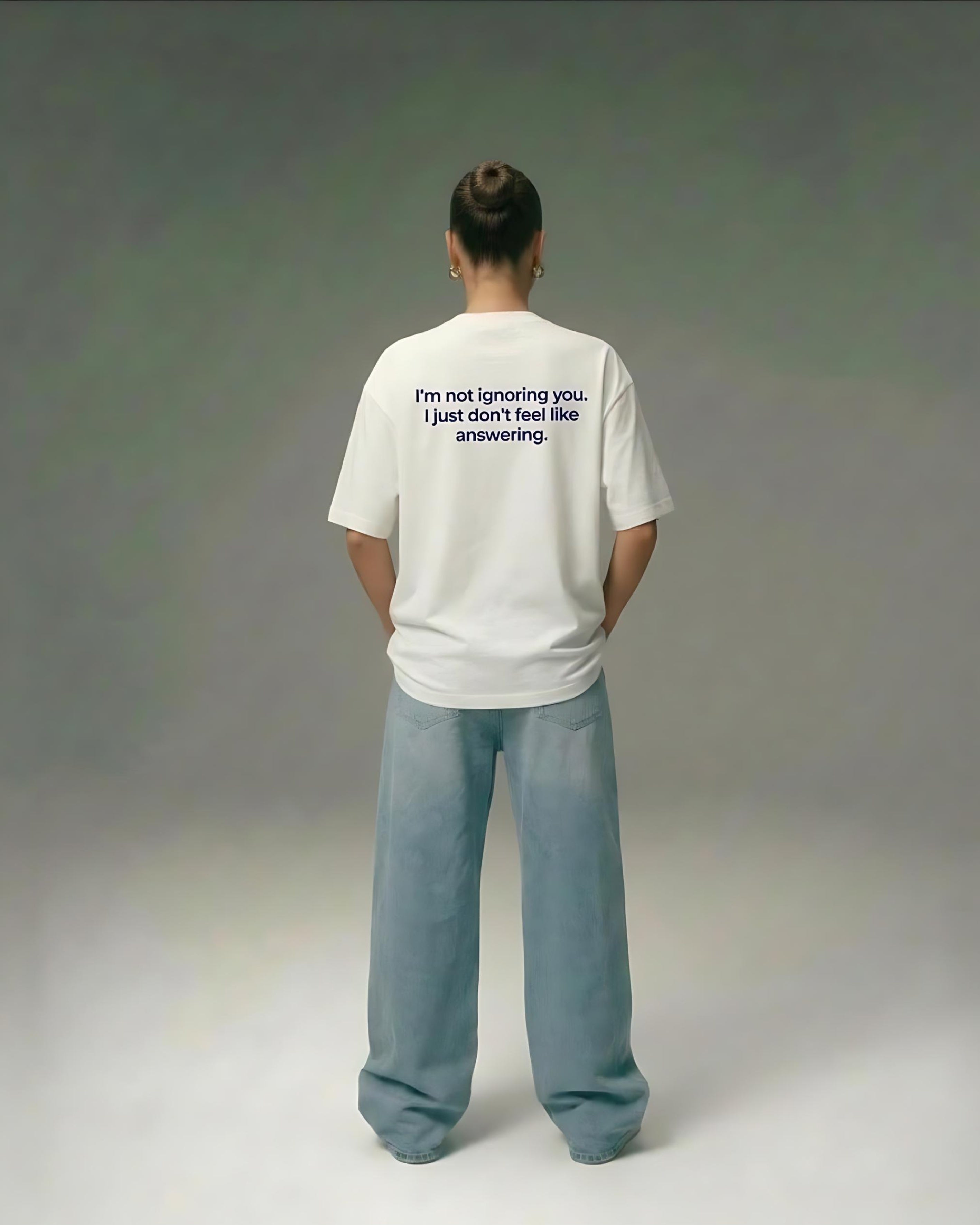 I'M NOT IGNORING YOU, I JUST DON'T FEEL LIKE ANSWERING OVERSIZED T-SHIRT WASTED DREAMS WHITE