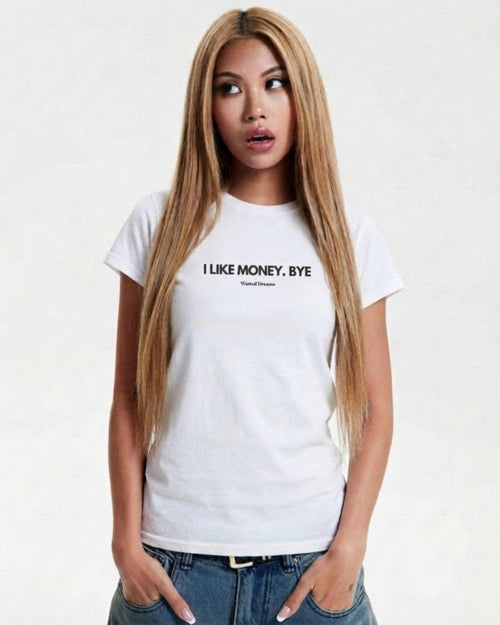 I LIKE MONEY. BYE SEMI-FITTED T-SHIRT