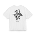 LIVE YOUR F*CKING BEST LIFE OVERSIZED T-SHIRT