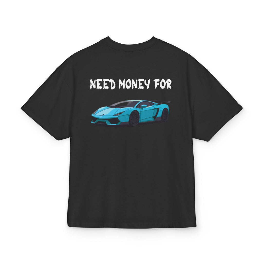 NEED MONEY FOR LAMBORGHINI OVERSIZED T-SHIRT