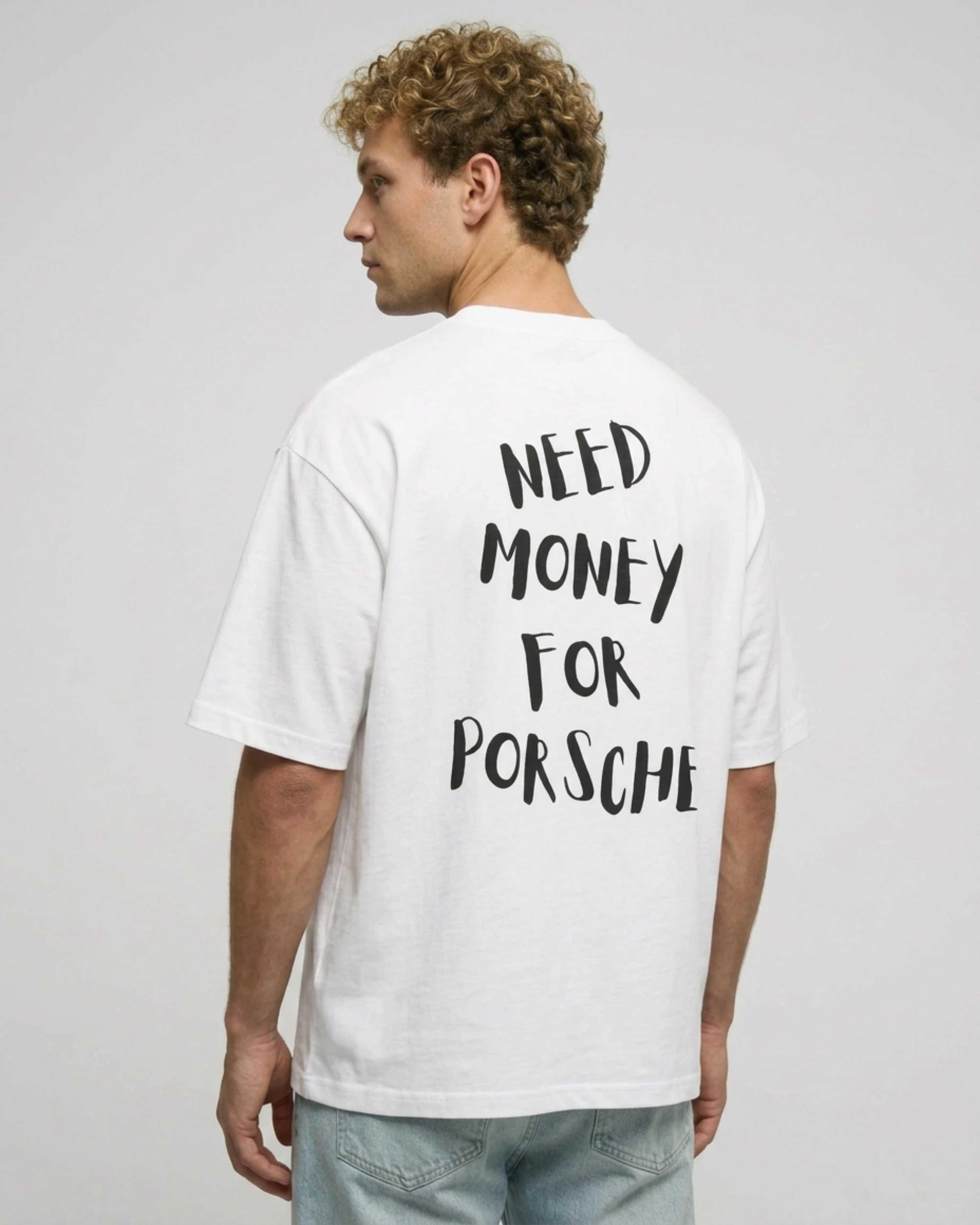 NEED_MONEY_FOR_PORSCHE_OVERSIZED_TSHIRT_WHITE