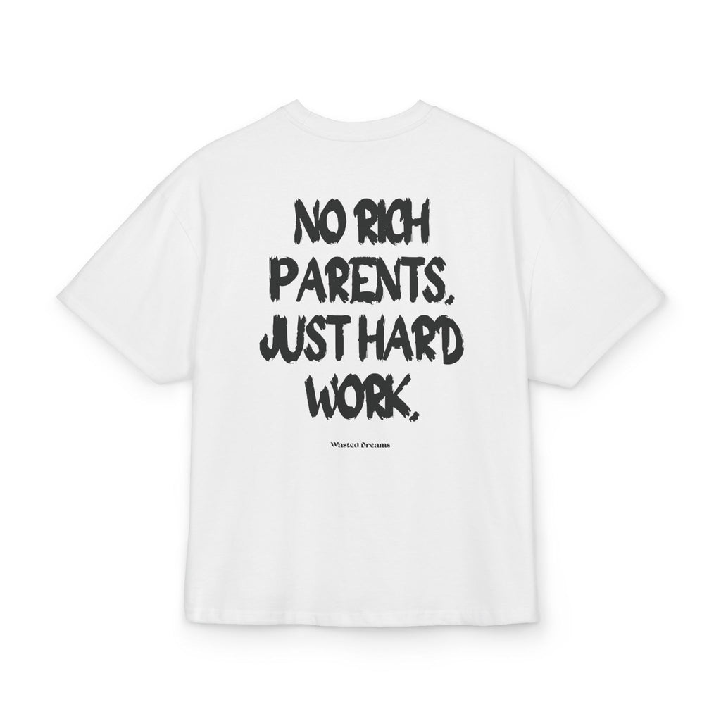 NO RICH PARENTS, JUST HARD WORK OVERSIZED T-SHIRT