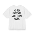 NO RICH PARENTS, JUST HARD WORK OVERSIZED T-SHIRT