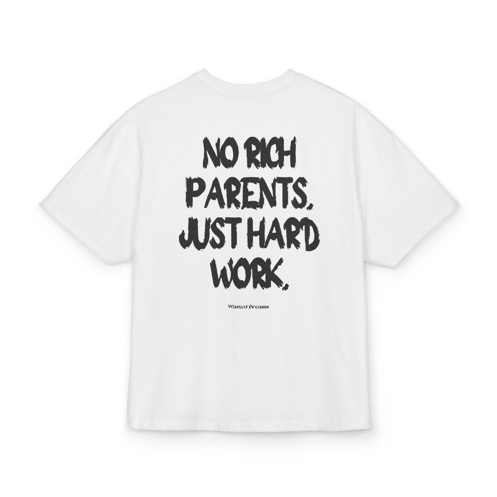 NO RICH PARENTS, JUST HARD WORK OVERSIZED T-SHIRT