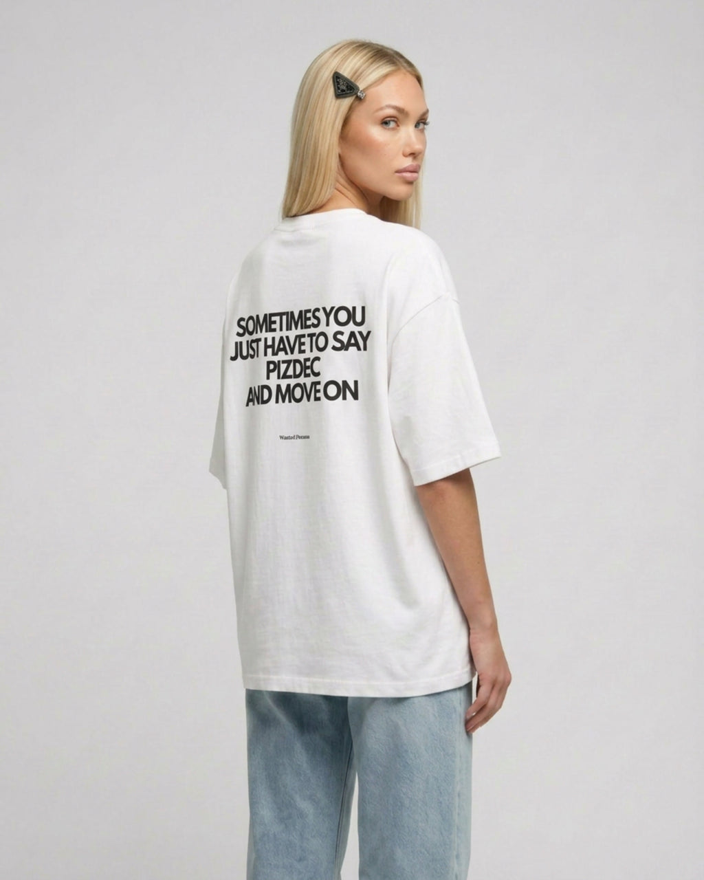 SOMETIMES YOU JUST HAVE TO SAY PIZDEC AND MOVE ON OVERSIZED T-SHIRT