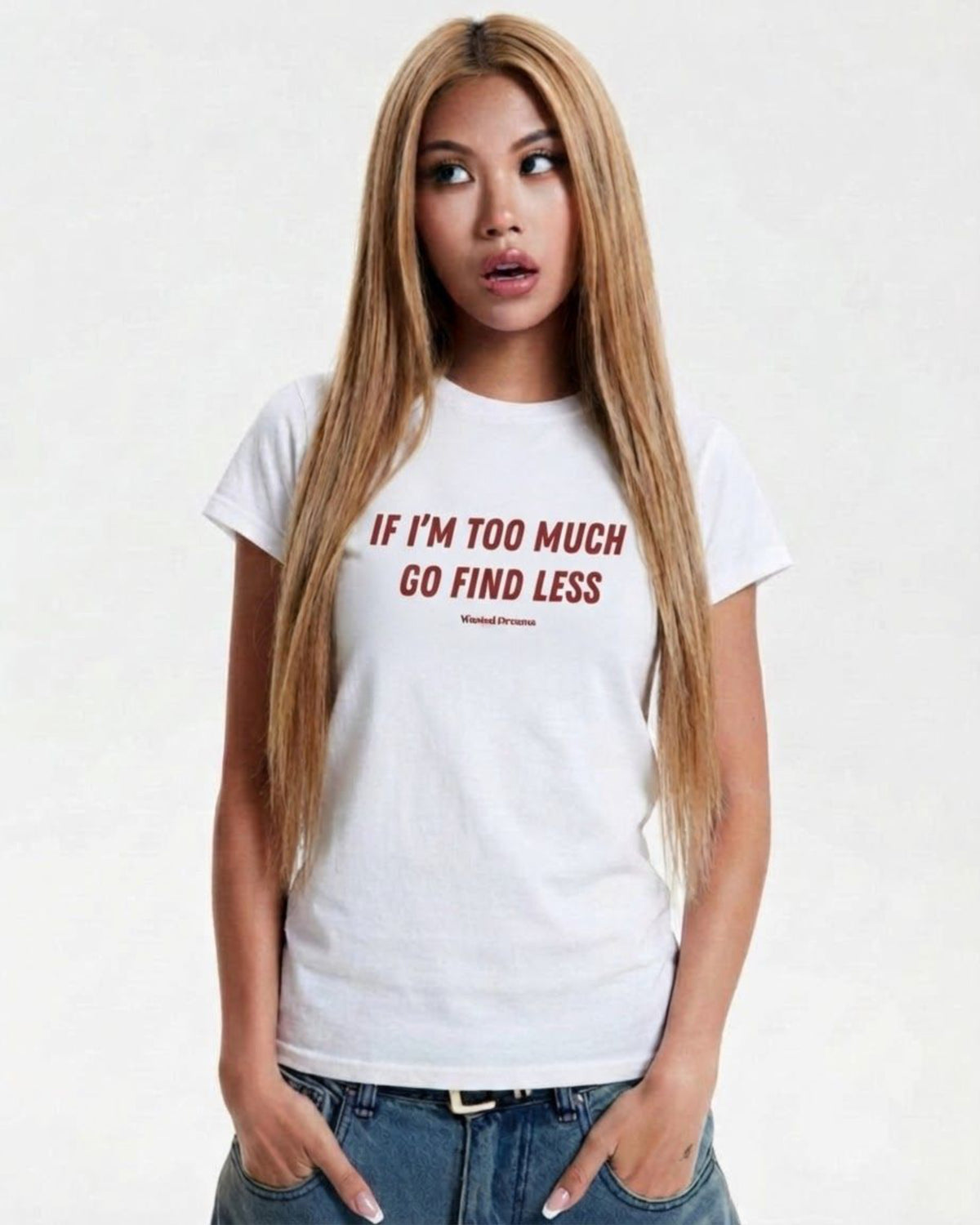 IF I'M TOO MUCH GO FIND LESS SEMI-FITTED T-SHIRT